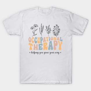 Floral Therapy Assistant - You Grow Your Own Way - Pediatric Occupational Therapy T-Shirt